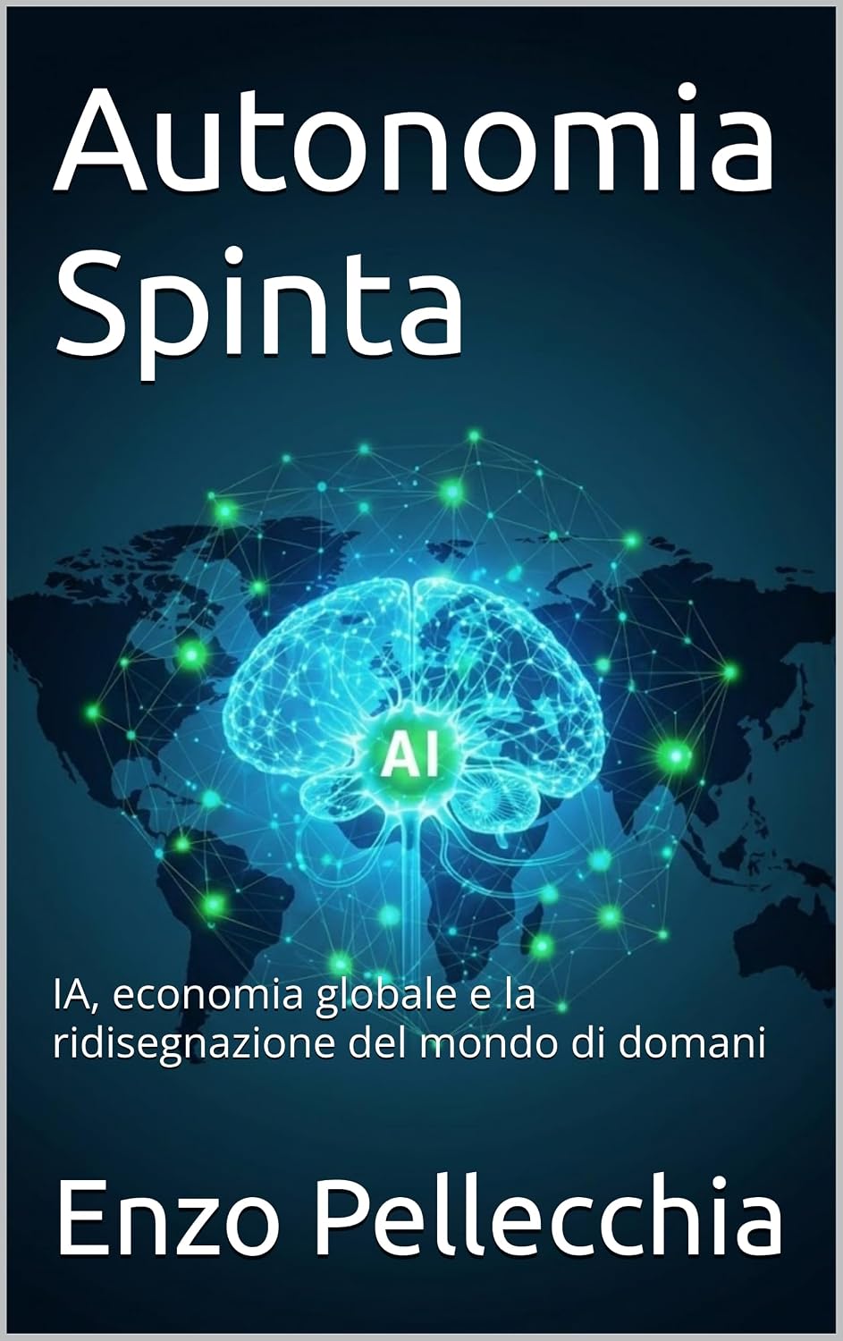 ler totalmente Autonomia Spinta: IA, economia globale e la ridisegnazione del mondo di domani (Italian Edition)