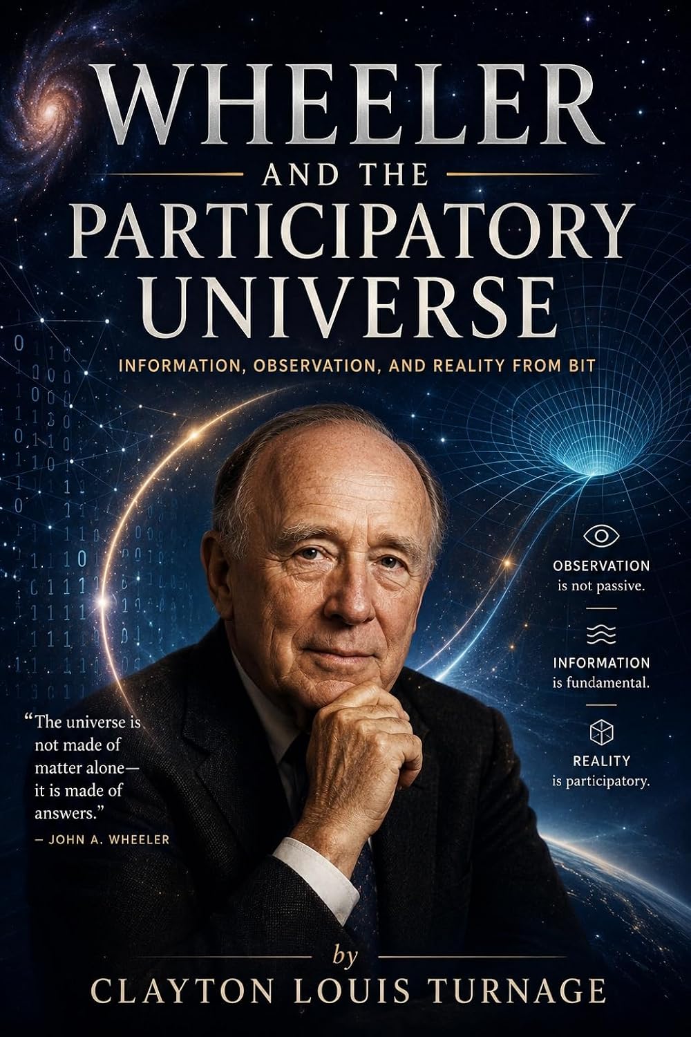 Wheeler and the Participatory Universe: Information, Observation, and Reality from Bit (The Architects of the Unknown: Scientists' Hidden Mystical Beliefs Revealed Book 19) (English Edition)