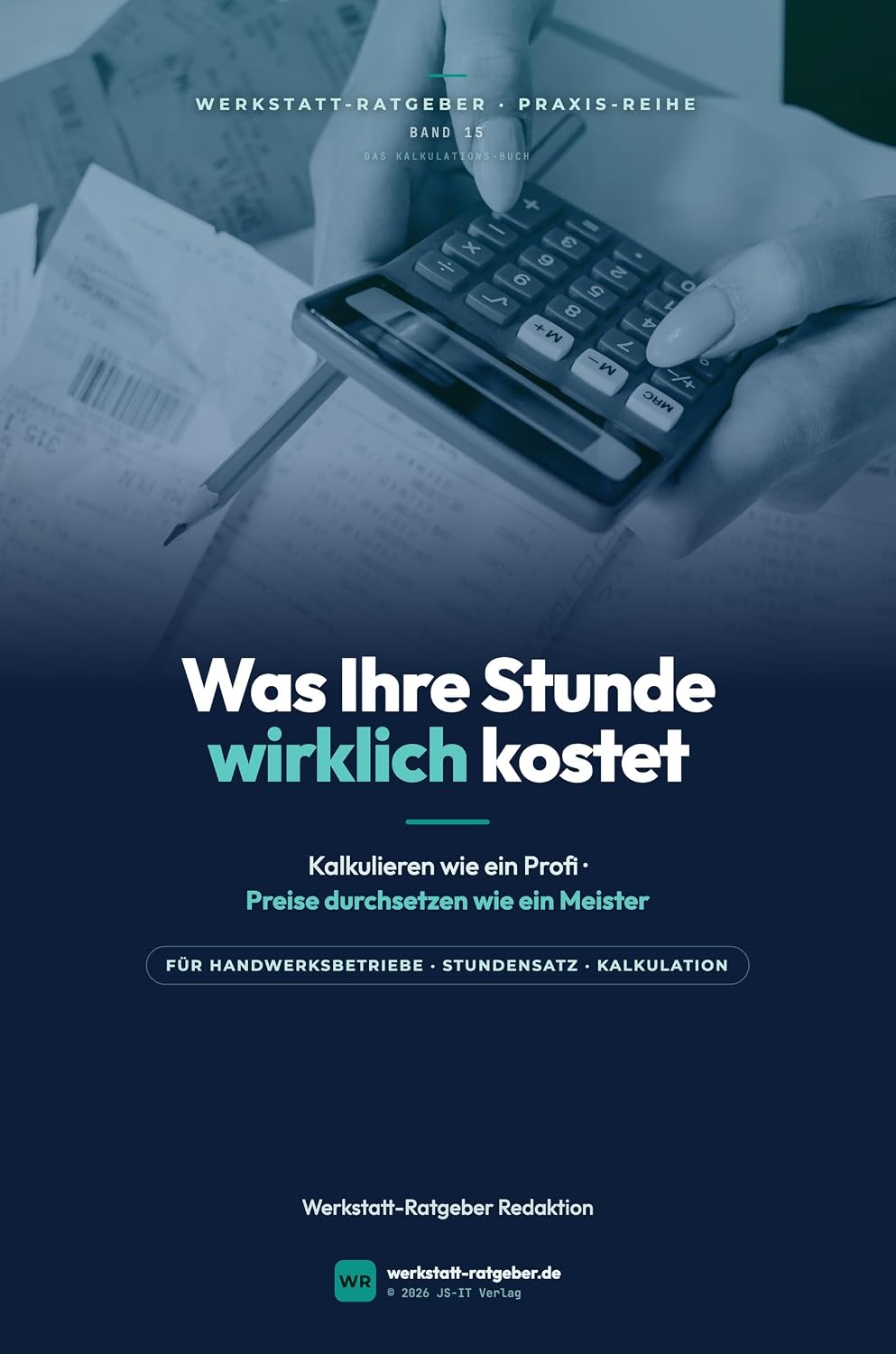 ler totalmente Was Ihre Stunde wirklich kostet: Kalkulieren wie ein Profi — Preise durchsetzen wie ein Meister (Werkstatt-Ratgeber Praxisbücher) (German Edition)