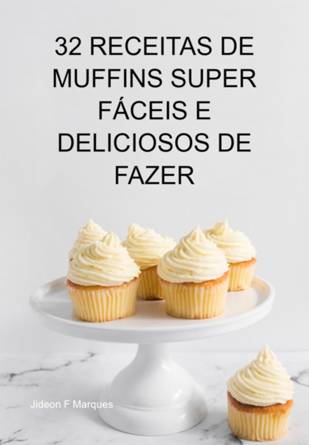 32 Receitas De Muffins Super Fáceis E Deliciosos De Fazer baixar o livro de graça
