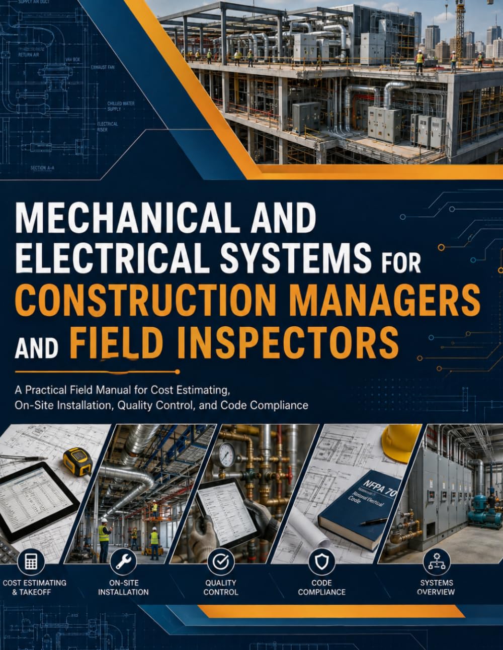 Mechanical and Electrical Systems for Construction Managers and Field Inspectors: A Practical Field Manual for Cost Estimating, On-Site Installation, Quality Control, and Code Compliance baixar o livro de graça