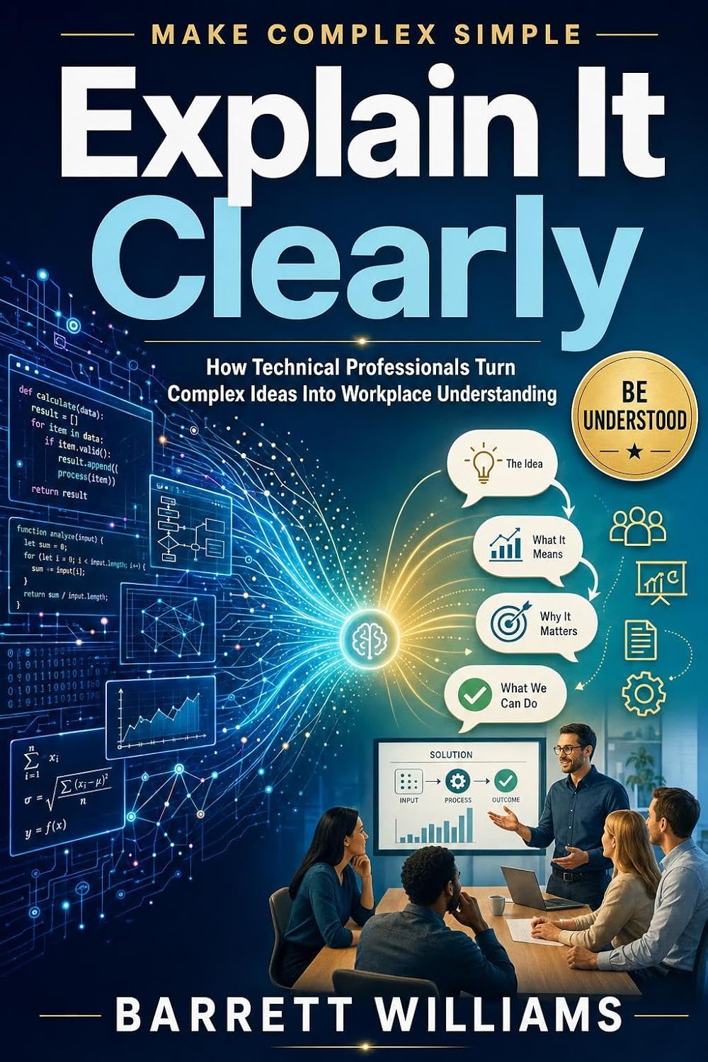 capítulo por capítulo baixar Explain It Clearly: How Technical Professionals Turn Complex Ideas Into Workplace Understanding (English Edition)