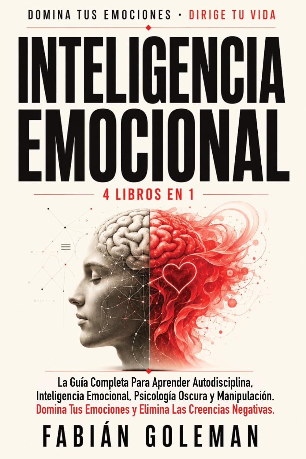 Inteligencia Emocional: 4 Libros en 1: La Guía Completa Para Aprender Autodisciplina, Inteligencia Emocional, Psicología Oscura y Manipulación. Domina... Las Creencias Negativas. (Spanish Edition) baixar livro de graça