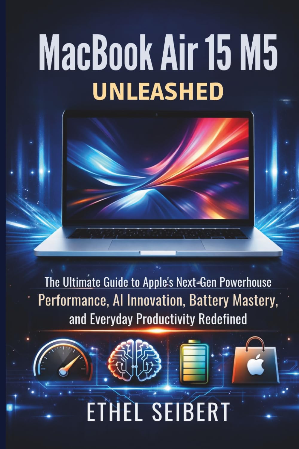 MacBook Air 15 M5 Unleashed: The Ultimate Guide to Apple’s Next-Gen Powerhouse—Performance, AI Innovation, Battery Mastery, and Everyday Productivity Redefined baixar o livro de graça