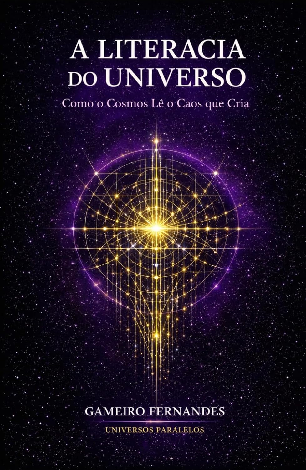 A LITERACIA DO UNIVERSO: Como o Cosmos Lê o Caos que Cria (A Linguagem da Criação) (Portuguese Edition) baixar livro de graça