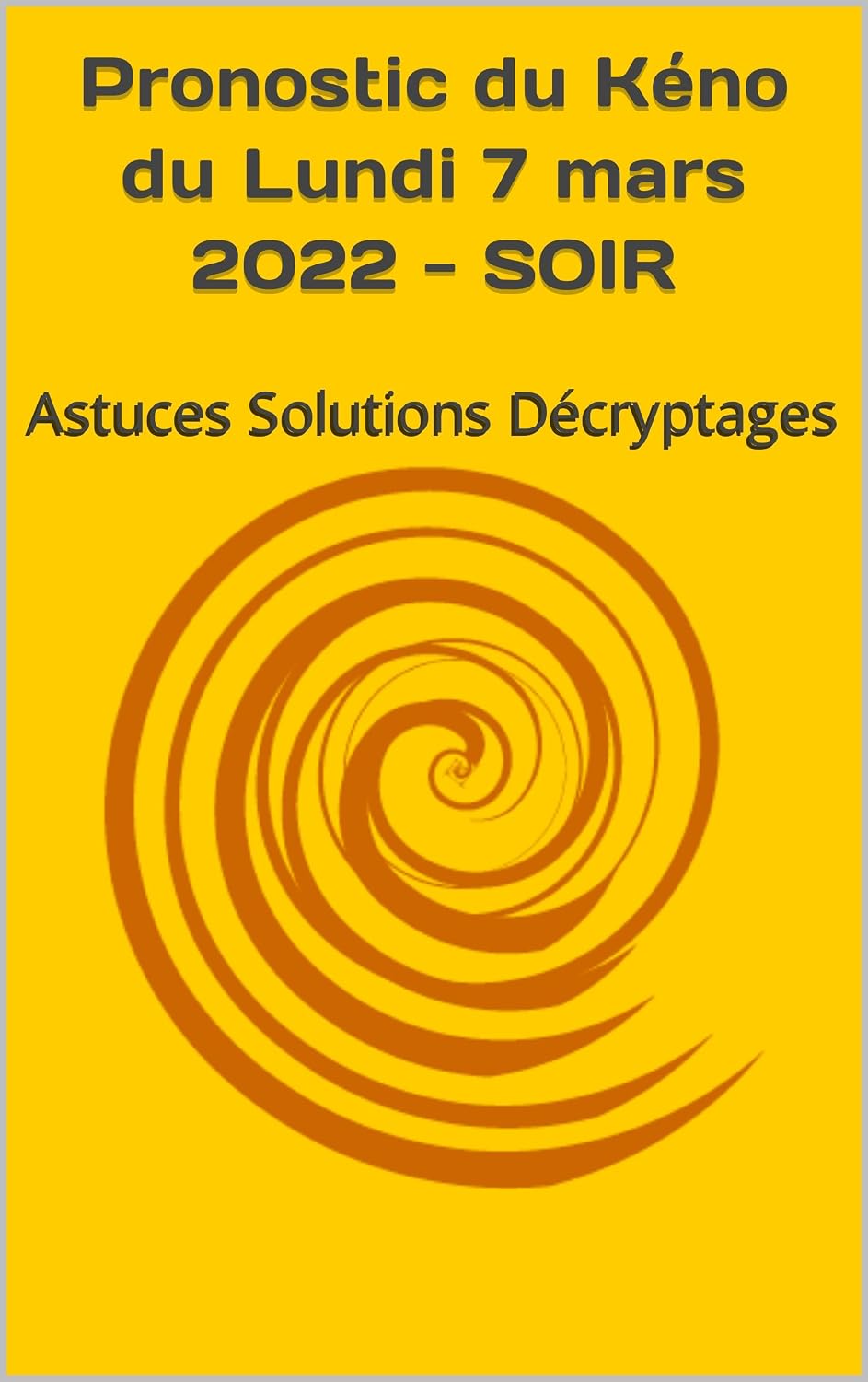 Pronostic du Kéno du Lundi 7 mars 2022 - SOIR: Astuces Solutions Décryptages (French Edition) baixar livro de graça