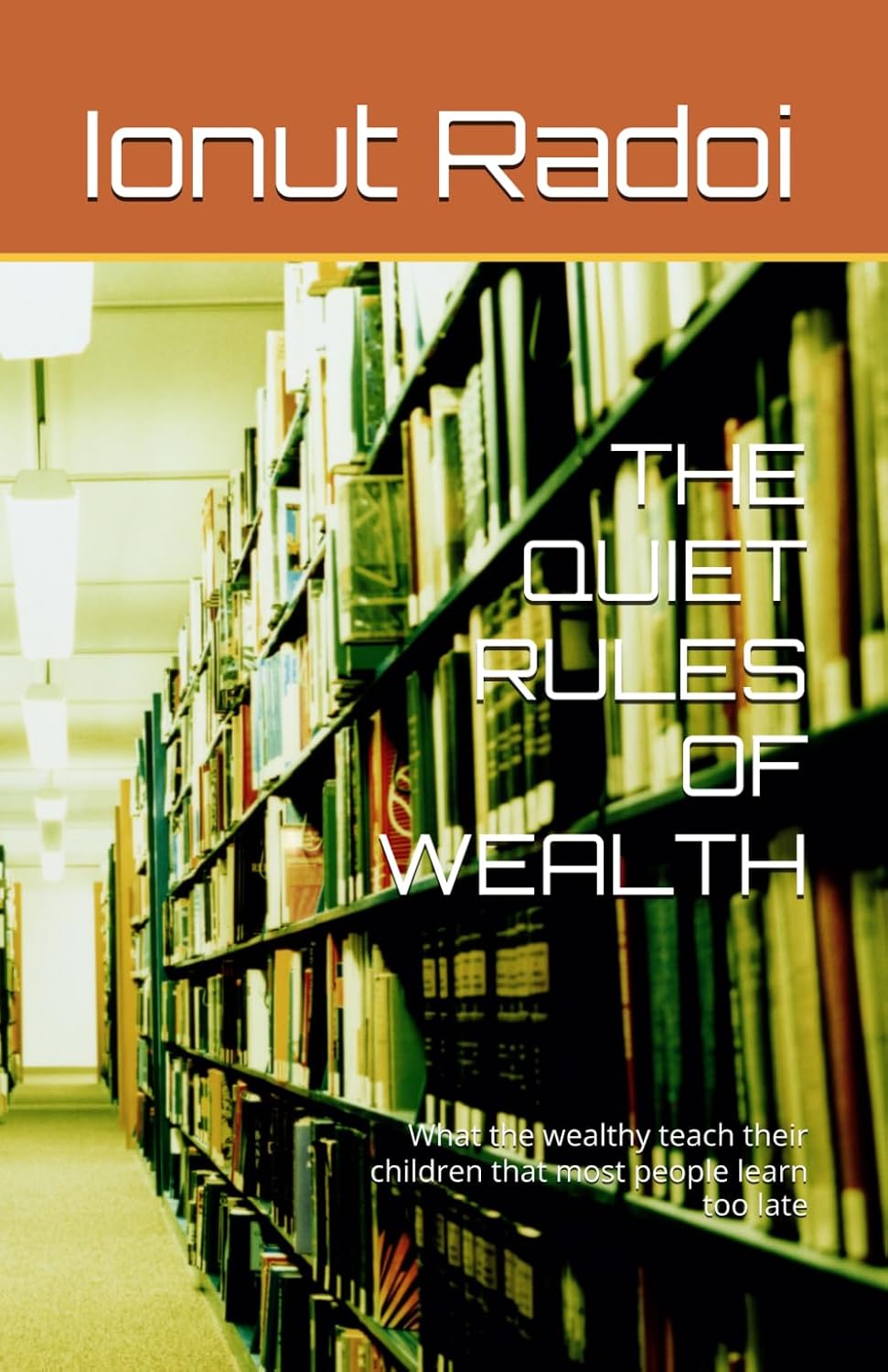ler totalmente THE QUIET RULES OF WEALTH: What the wealthy teach their children that most people learn too late