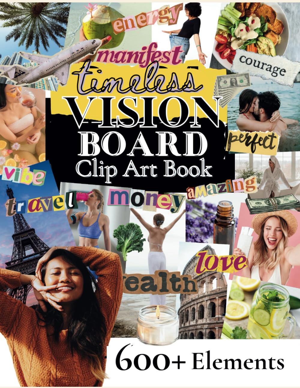 Vision Board Clip Art Book: Inspiring Collection of 600 + Images, Quotes, Words, Affirmations & More | For Women & Men to Visualize and Manifest Your Dream Live baixar livro de graça