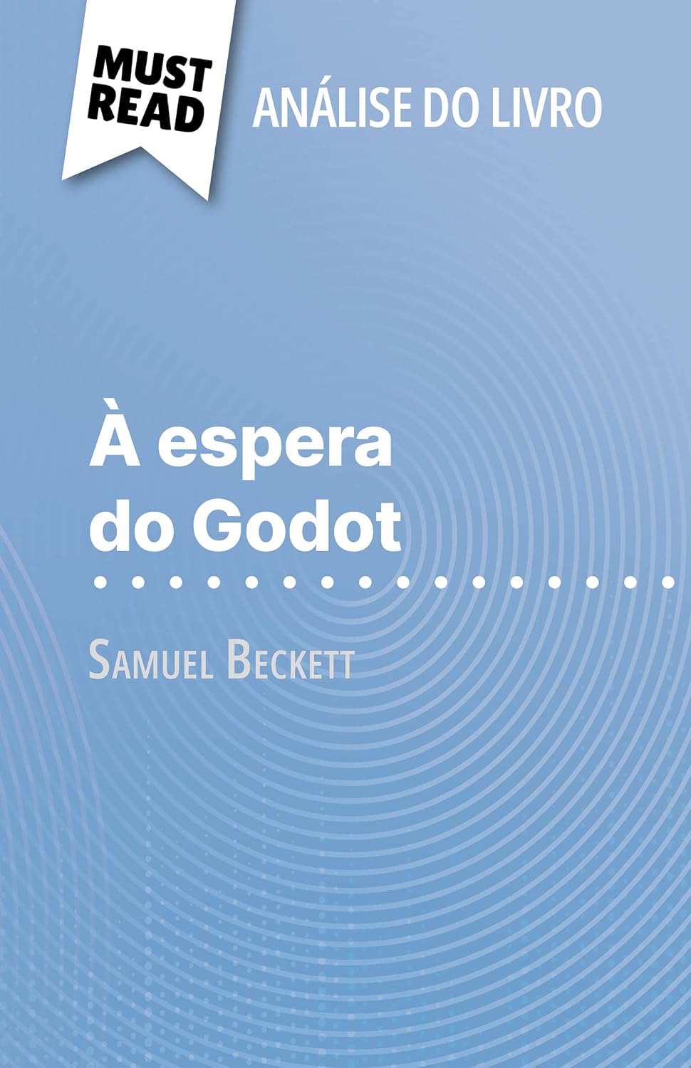 ler totalmente À espera do Godot de Samuel Beckett (Análise do livro): Análise completa e resumo pormenorizado do trabalho