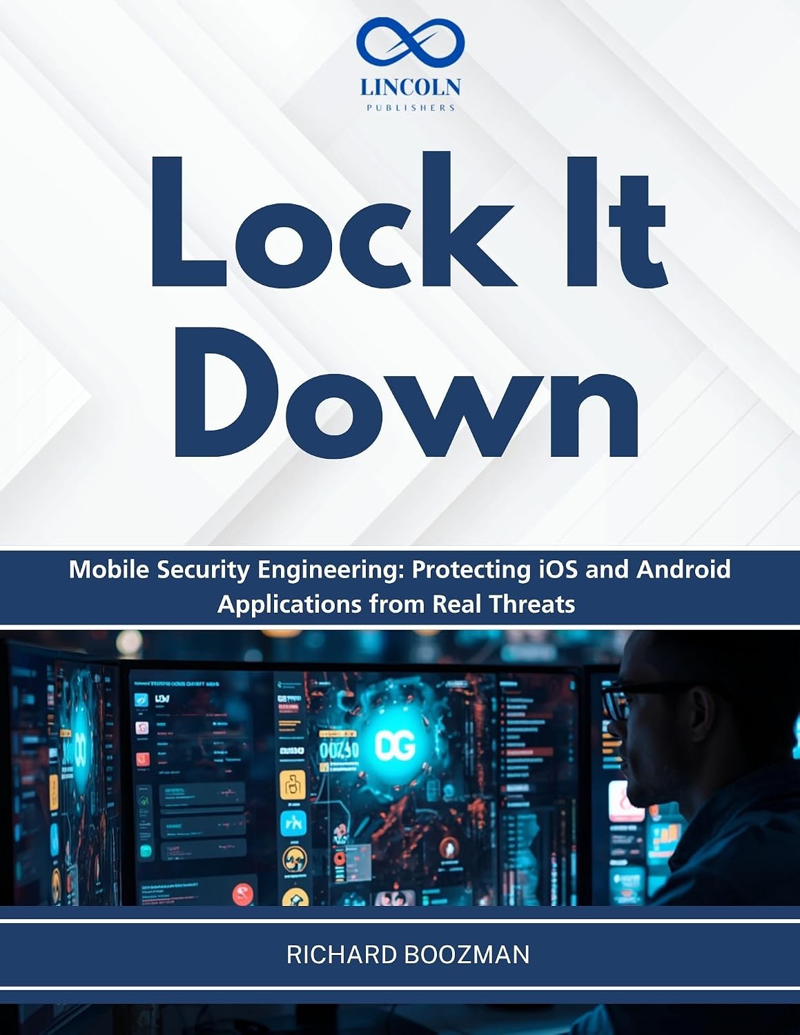 capítulo por capítulo baixar Lock It Down: Mobile Security Engineering: Protecting iOS and Android Applications from Real Threats (English Edition)