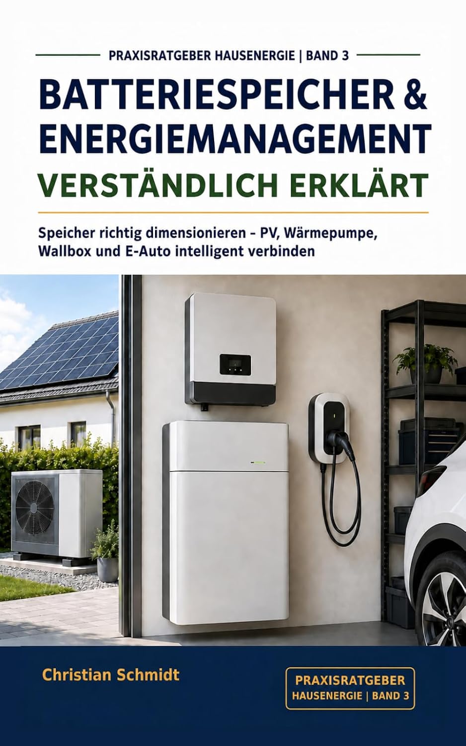 ler totalmente Batteriespeicher & Energiemanagement verständlich erklärt: Speicher richtig dimensionieren – PV, Wärmepumpe, Wallbox und E-Auto intelligent verbinden (Praxisratgeber Hausenergie) (German Edition)