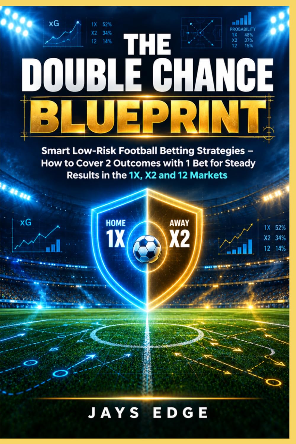 ler totalmente The Double Chance Blueprint: Smart Low-Risk Football Betting Strategies - How to Cover 2 Outcomes with 1 Bet for Steady Results in the 1X, X2 and 12 Markets (The Football Betting Mastery Series)