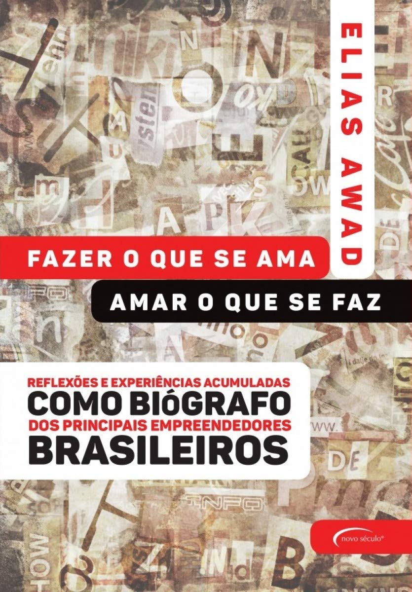 ler totalmente Fazer o que se ama, amar o que se faz: reflexões e experiências acumuladas como biógrafo dos principais empreendedores brasileiros