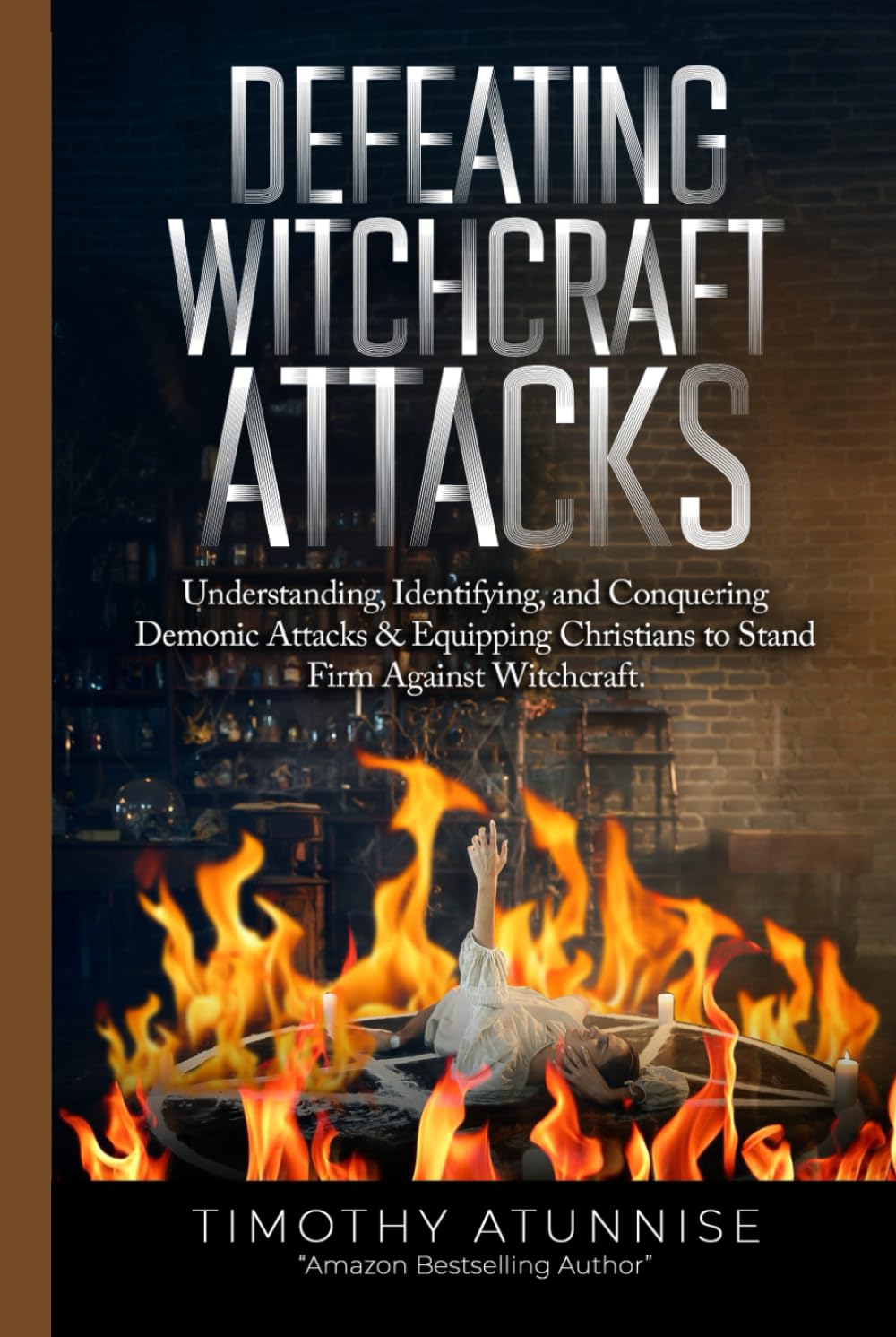 Defeating Witchcraft Attacks: Understanding, Identifying, and Conquering Demonic Attacks & Equipping Christians to Stand Firm Against Witchcraft (Deliverance From Witchcraft Attacks) baixar o livro de graça
