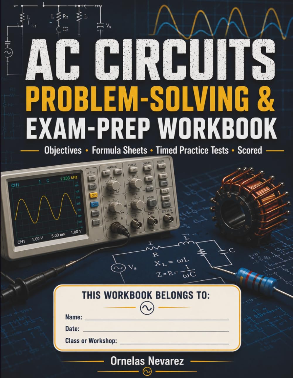 AC CIRCUITS PROBLEM-SOLVING & EXAM-PREP WORKBOOK