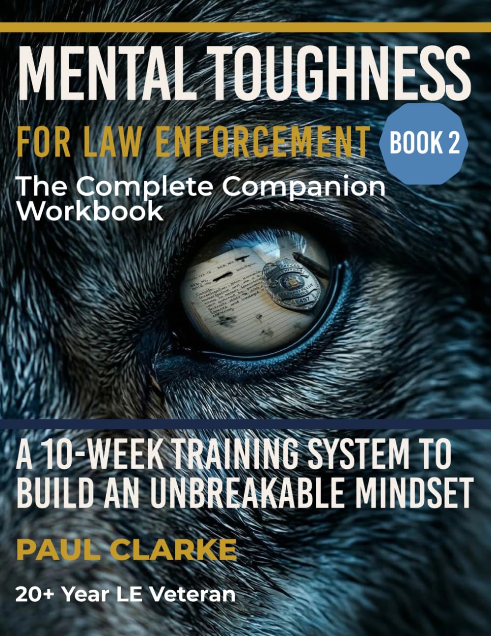 ler totalmente Mental Toughness for Law Enforcement: The Complete Companion Workbook: A 10-Week Training System to Build an Unbreakable Mindset, Manage Stress, and Perform Under Pressure