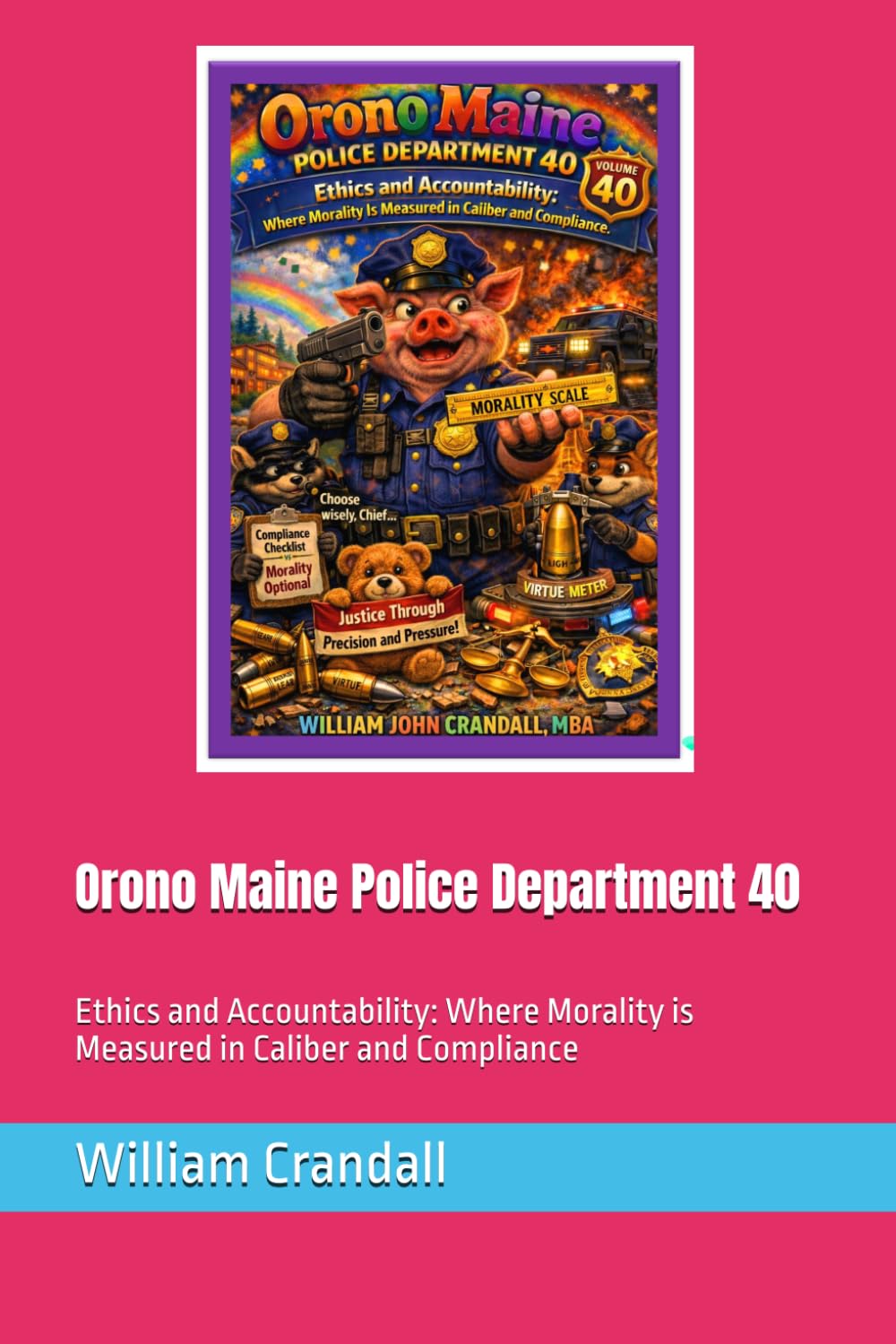 ler totalmente Orono Maine Police Department 40: Ethics and Accountability: Where Morality is Measured in Caliber and Compliance