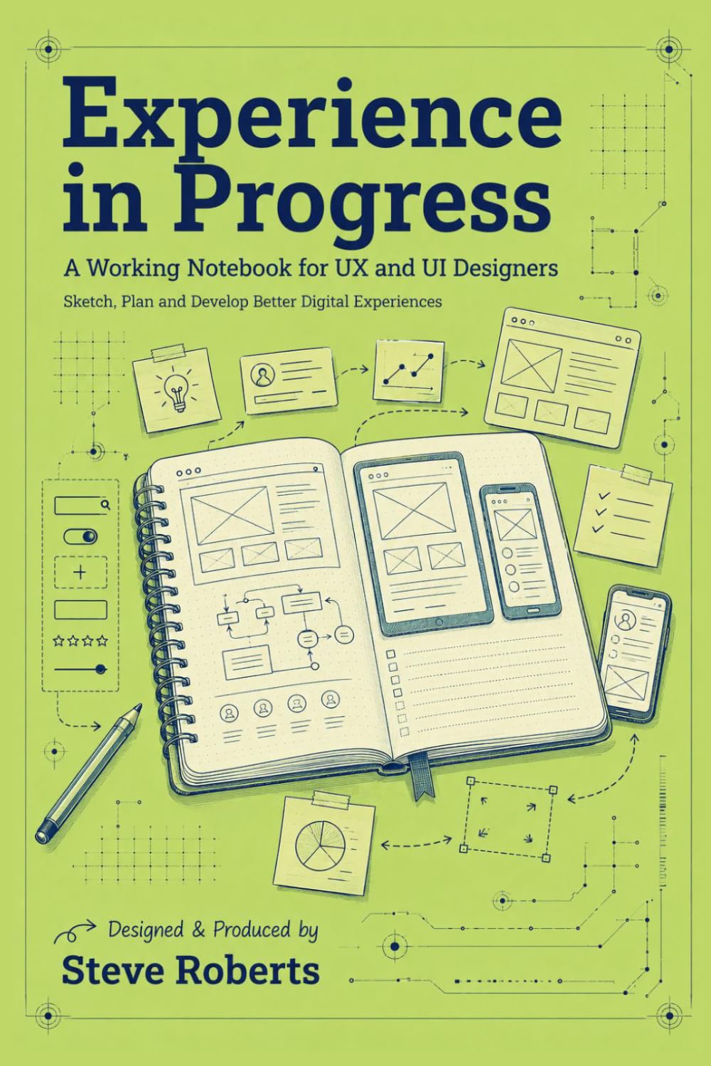 Experience in Progress: A Working Notebook for UX and UI Designers - SKetch, Plan and Develop Better Digital Experiences (The Experience UX Design Series) baixar o livro de graça