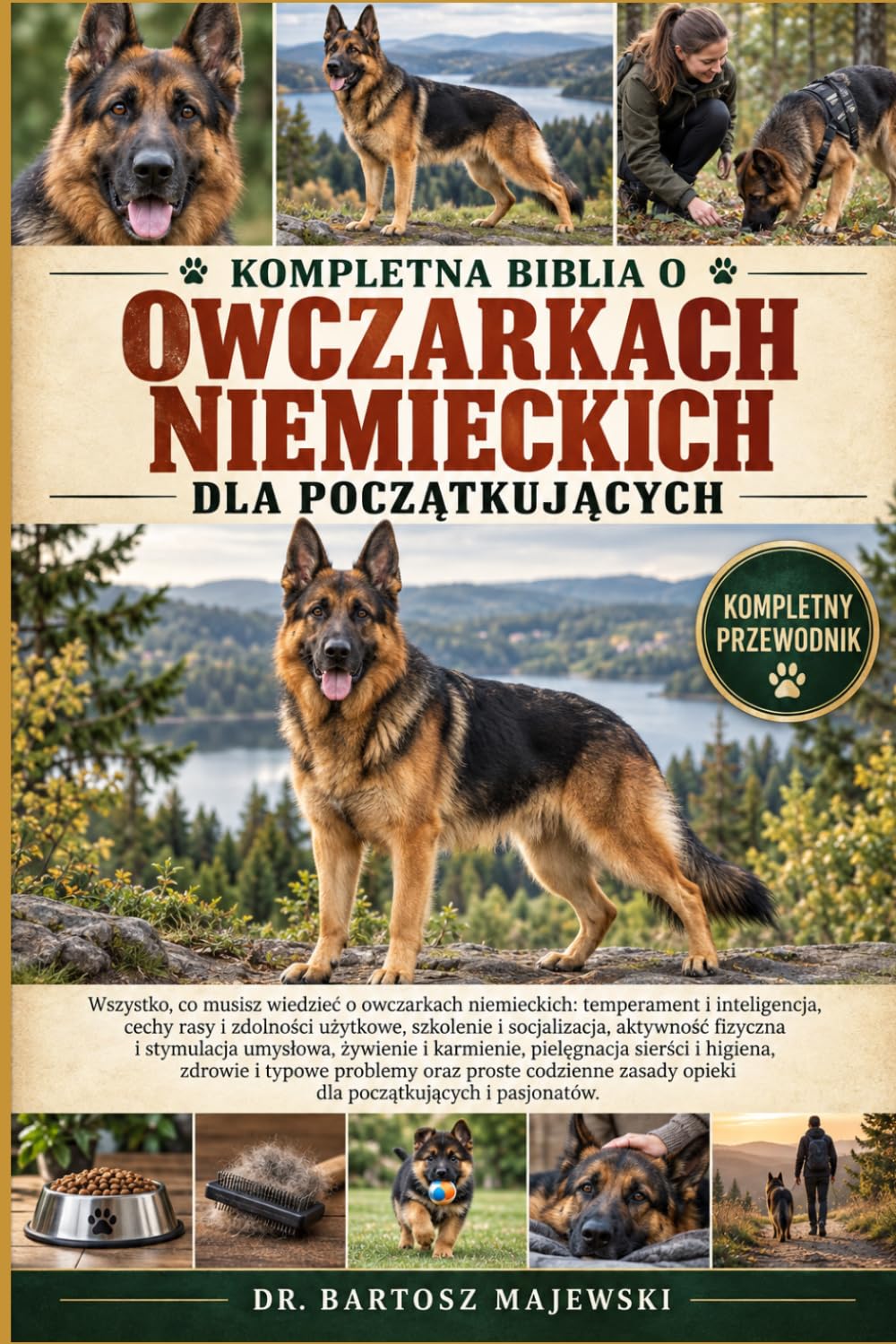 KOMPLETNA BIBLIA O OWCZARKACH NIEMIECKICH DLA POCZĄTKUJĄCYCH: Wszystko, co musisz wiedzieć o owczarkach niemieckich: temperament i inteligencja, cechy ... umysłowa, żywie... (Polish Edition)
