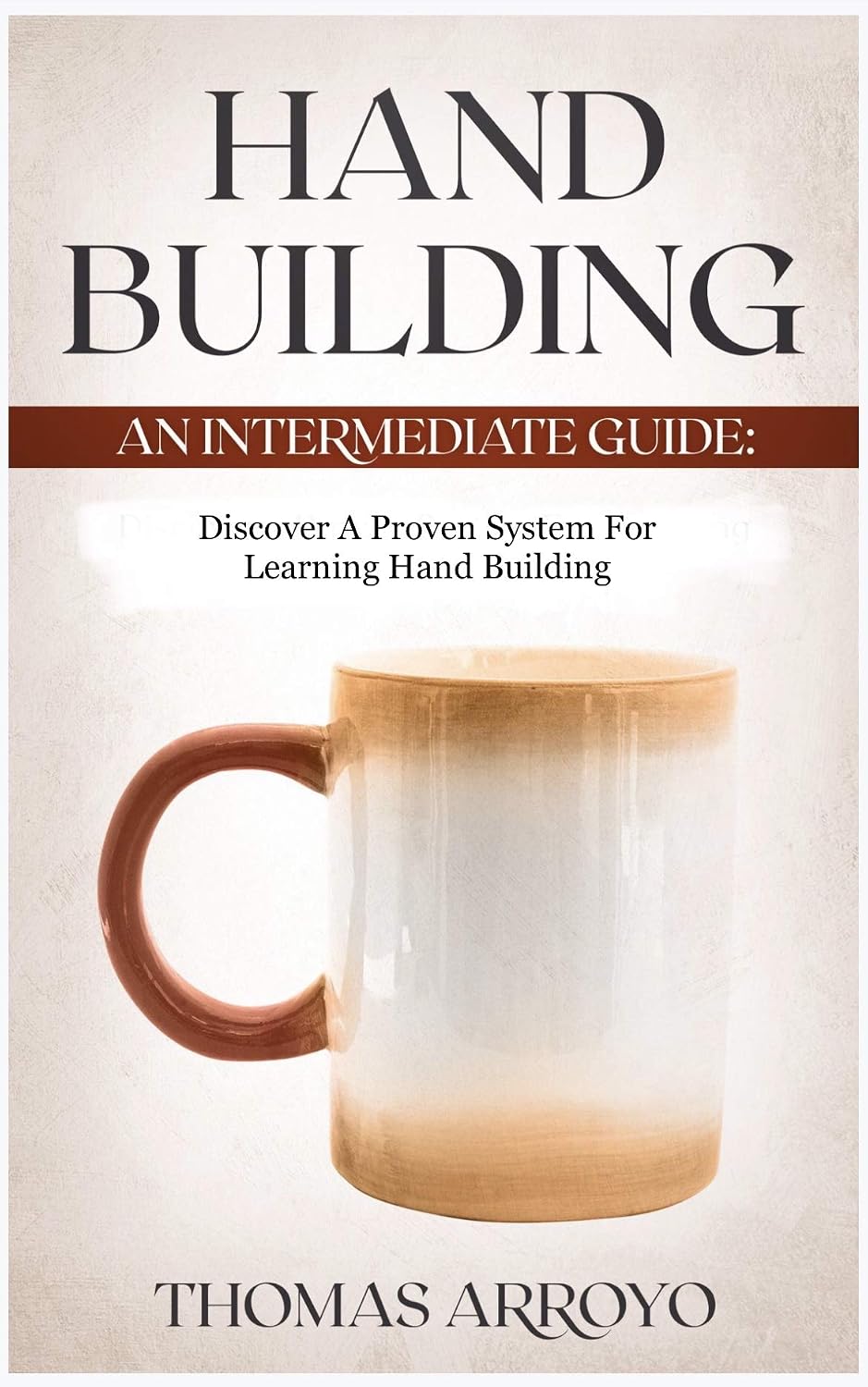 Hand Building: An Intermediate Guide: Discover A Proven System For Learning Hand Building (English Edition) baixar livro de graça