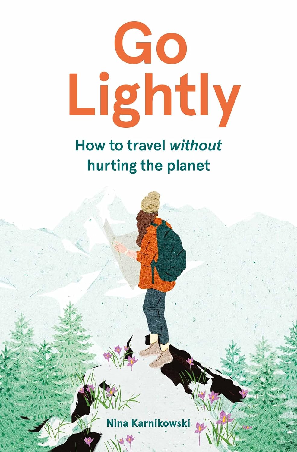 Go Lightly: How to travel without hurting the planet (English Edition)