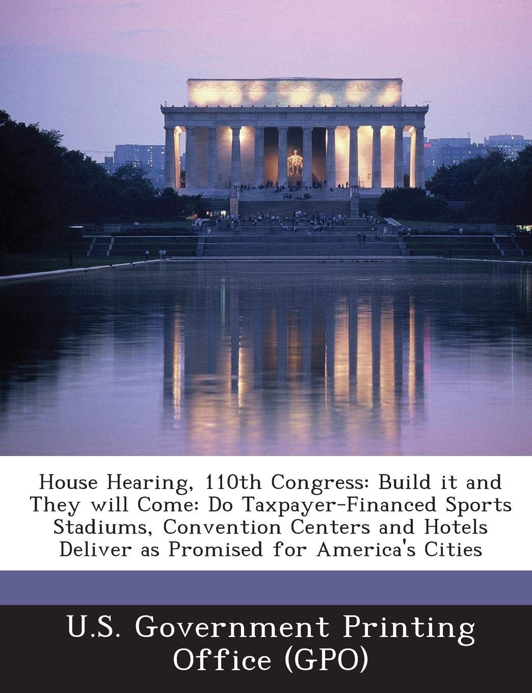 capítulo por capítulo baixar House Hearing, 110th Congress: Build It and They Will Come: Do Taxpayer-Financed Sports Stadiums, Convention Centers and Hotels Deliver as Promised F