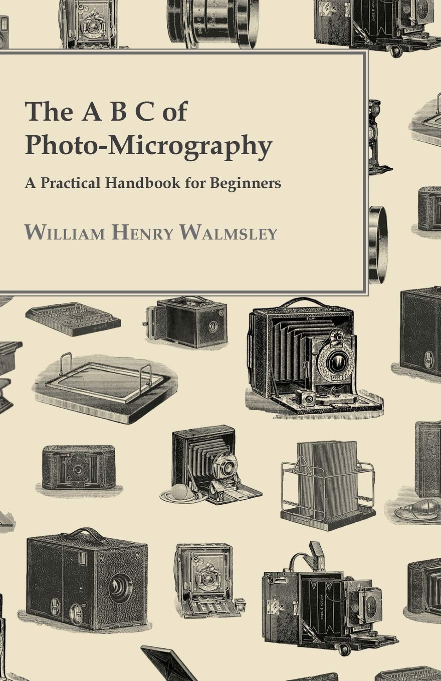 ler totalmente The A B C Of Photo-Micrography; A Practical Handbook For Beginners