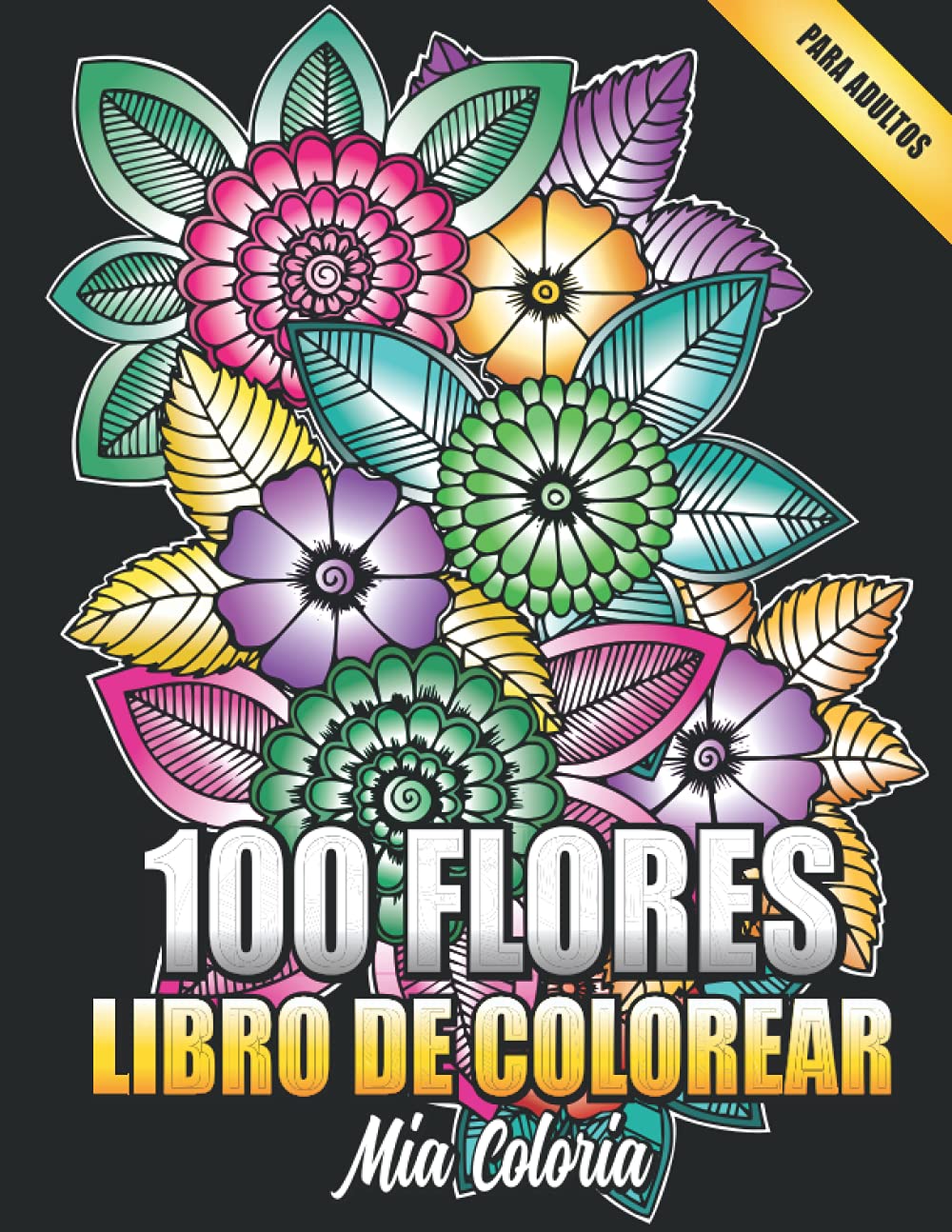 Libro de Colorear para Adultos - 100 Flores: 100 motivos diferentes para colorear. Excelente anti estrés para relajarse baixar livro de graça