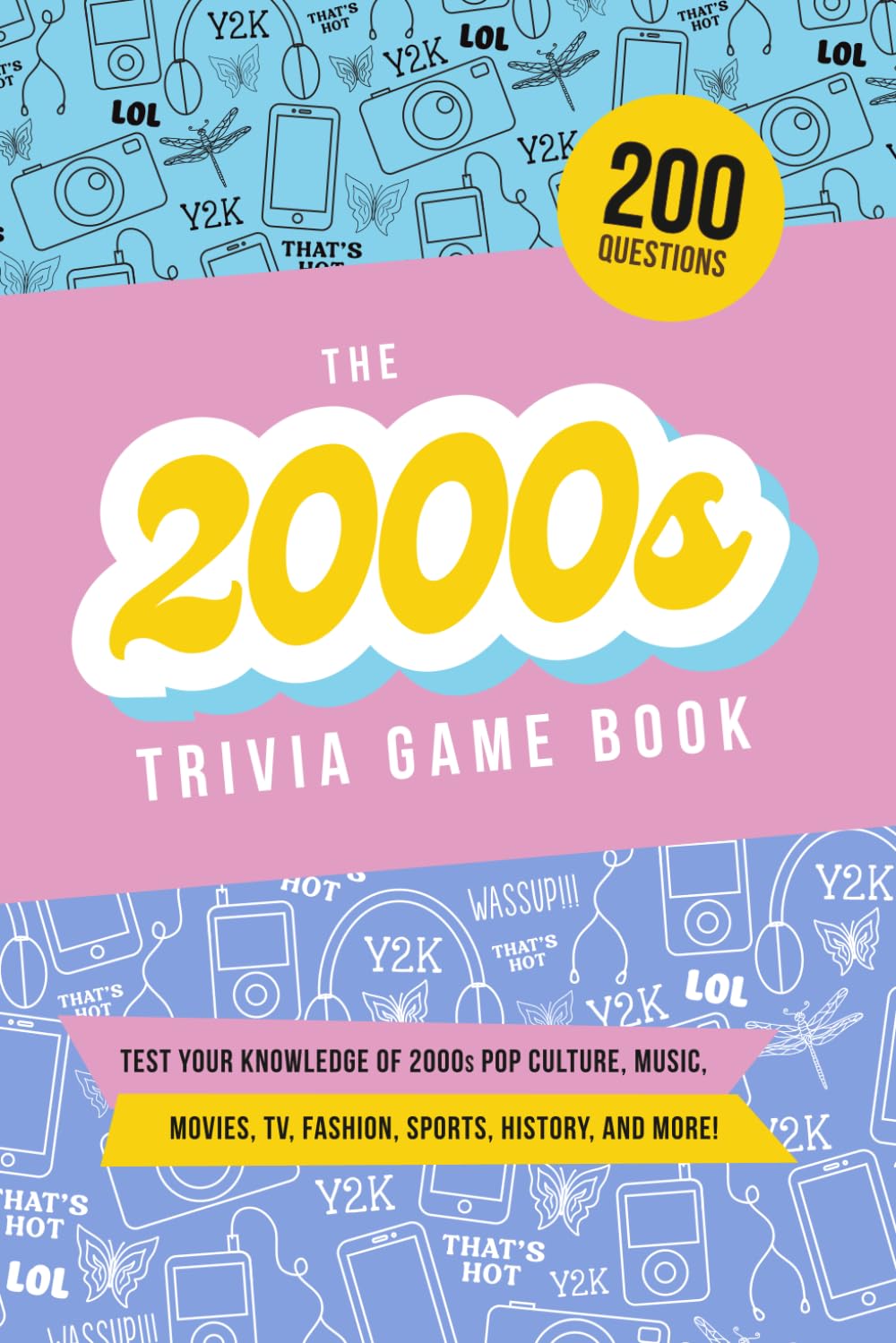 The 2000s Trivia Game Book: Test your knowledge of pop culture, music, movies, TV, fashion, sports, and history from 2000 to 2010! baixar o livro de graça