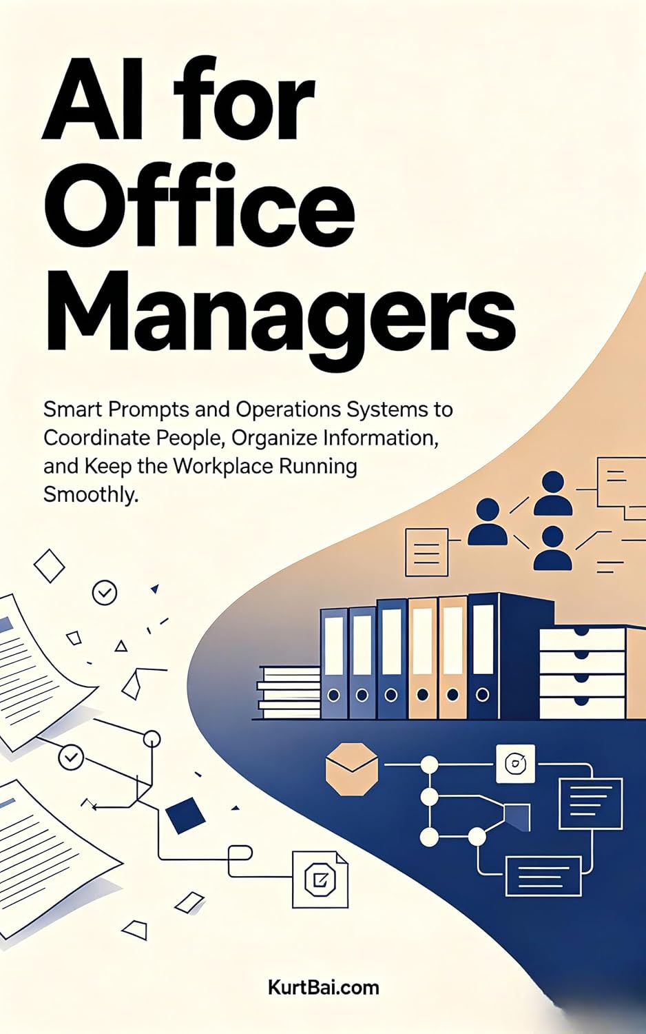 AI for Office Managers: Smart Prompts and Operations Systems to Coordinate People, Organize Information, and Keep the Workplace Running Smoothly (English Edition) baixar livro de graça