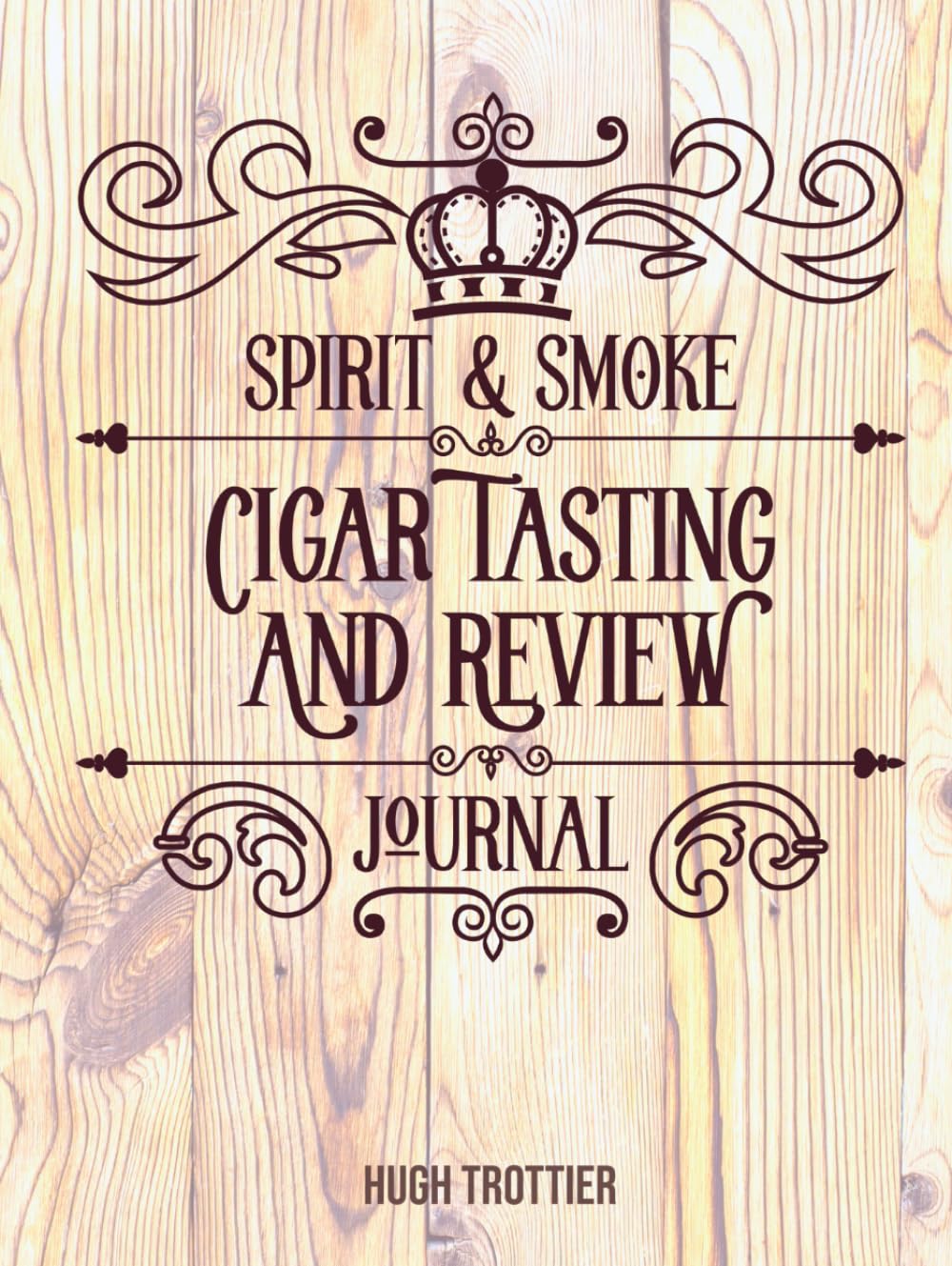 Spirit And Smoke Cigar Tasting And Review Journal: Record Tasting Impressions, Preferred Brands, And Favorite Sellers baixar livro de graça