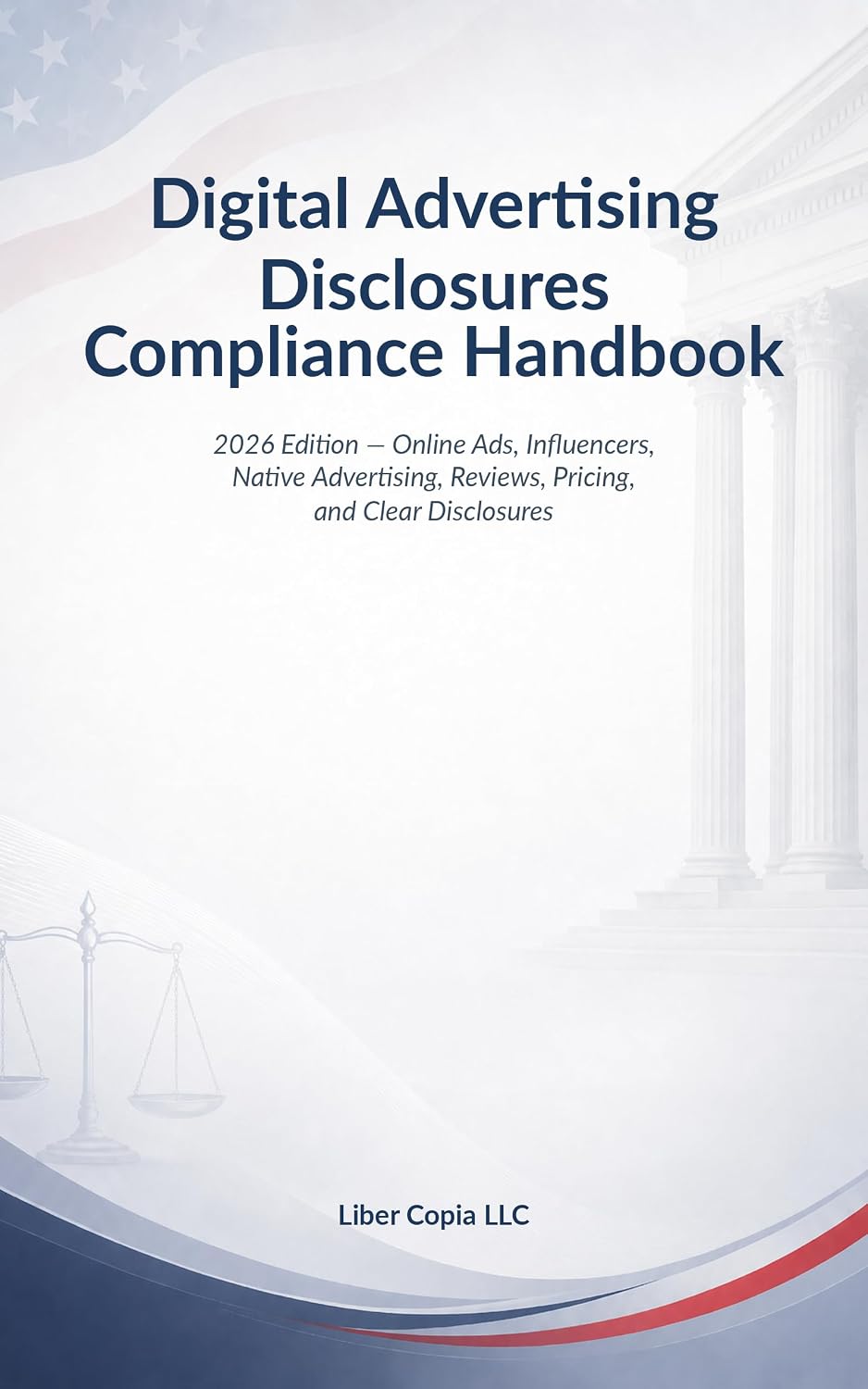 Digital Advertising Disclosures Compliance Handbook: 2026 Edition — Online Ads, Influencers, Native Advertising, Reviews, Pricing, and Clear Disclosures (English Edition) baixar o livro de graça