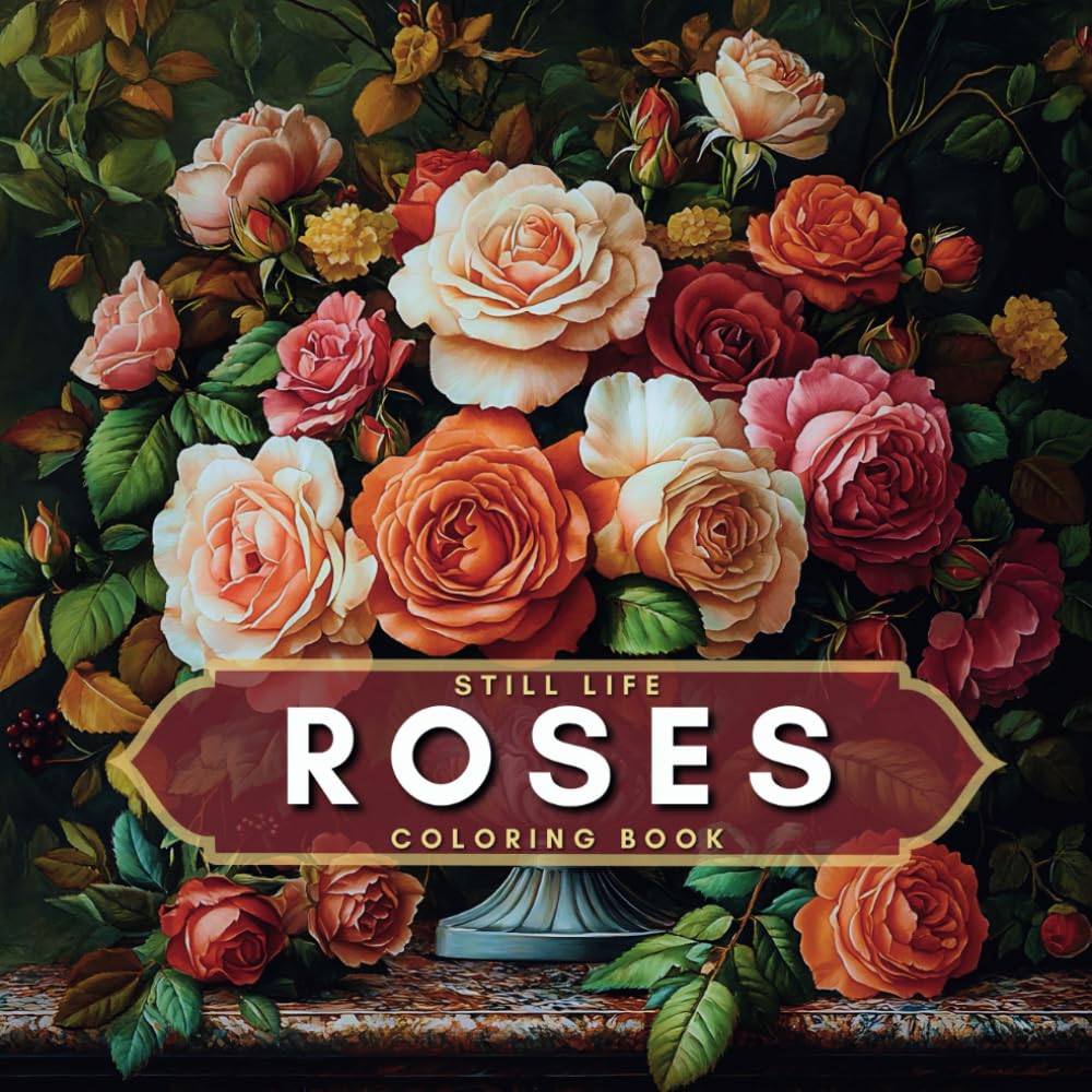 Roses Still Life Art Compositions Relaxing Coloring Book: Traditional Art Masterpieces for Adult Artists To Color (Simple Pleasures Calming Detailed Coloring Books) baixar livro de graça