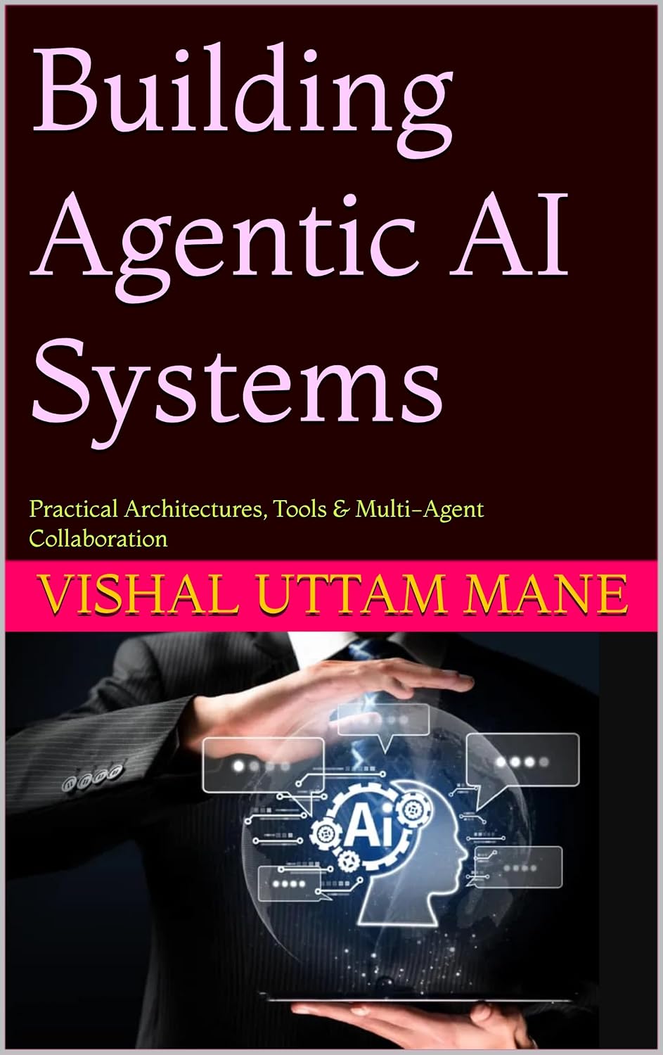 ler totalmente Building Agentic AI Systems: Practical Architectures, Tools & Multi-Agent Collaboration (Agentic AI Series Book 2) (English Edition)