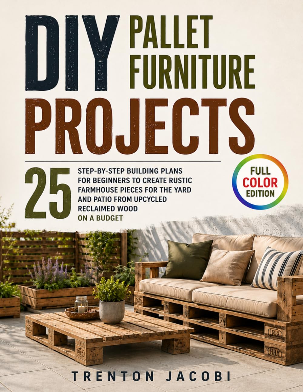 ler totalmente DIY Pallet Furniture Projects: 25 Step-by-Step Building Plans for Beginners to Create Rustic Farmhouse Pieces for the Yard and Patio from Upcycled Reclaimed Wood on a Budget