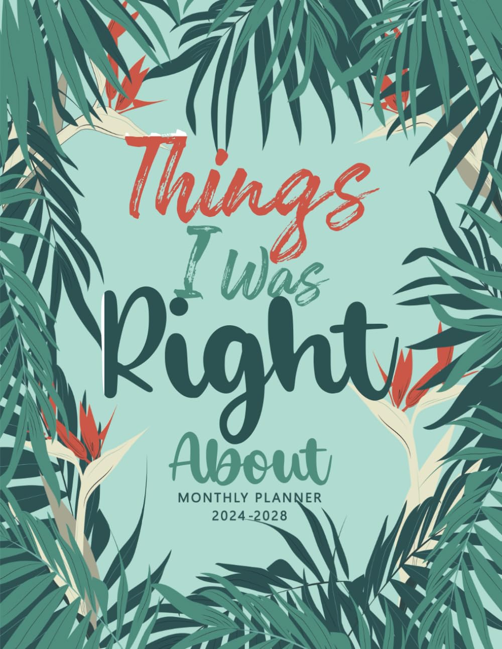 Things I Was Right About: 5 Year Planner 2024-2028 Monthly 8.5 x 11 | January 2024 Up to December 2028 | 60 Months Agenda with Goals and Holidays | A4. baixar livro de graça