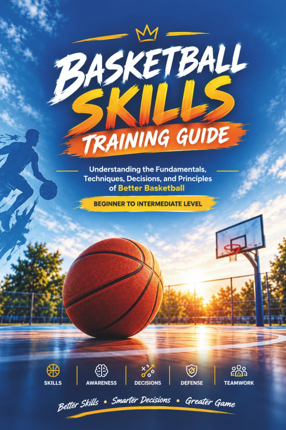 capítulo por capítulo baixar BASKETBALL SKILLS TRAINING GUIDE: Understanding the Fundamentals, Techniques, Decisions, and Principles of Better Basketball