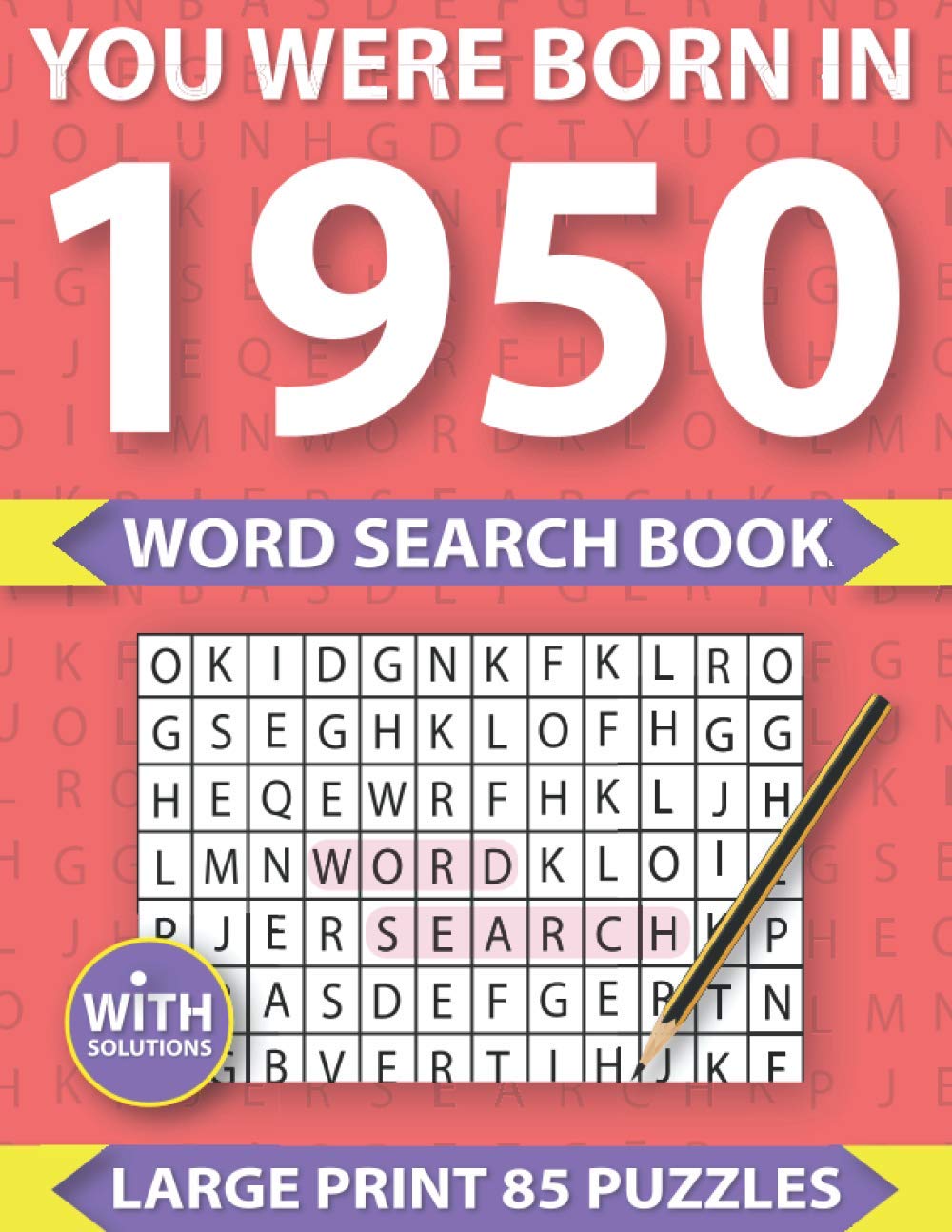 You Were Born In 1950: Word Search puzzle Book: Many Hours Of Entertainment With Word Search Puzzles For Seniors Adults And More With Solutions baixar o livro de graça