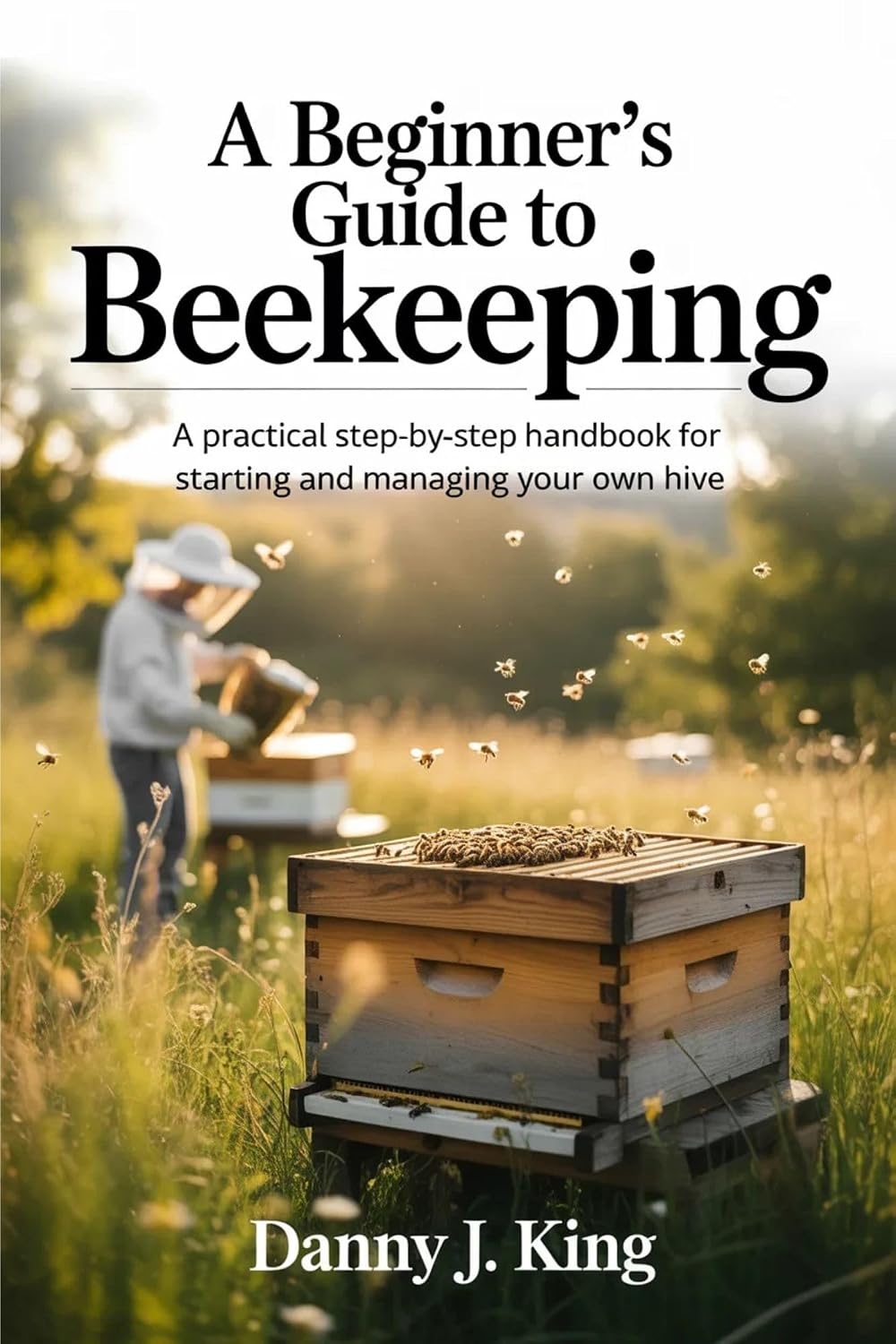 A Beginner’s Guide to Beekeeping: A Practical Step-by-Step Handbook for Starting and Managing Your Own Hive (English Edition) baixar o livro de graça