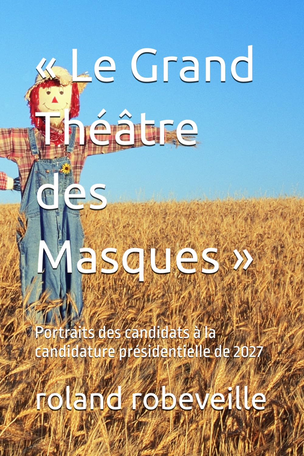 « Le Grand Théâtre des Masques »: Portraits des candidats à la candidature présidentielle de 2027 (French Edition) baixar livro de graça