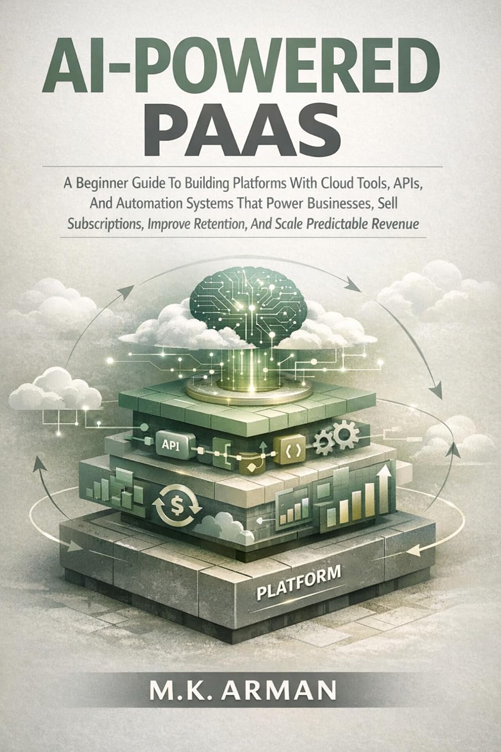 capítulo por capítulo baixar AI-Powered PaaS: A Beginner Guide To Building Platforms With Cloud Tools, APIs, And Automation Systems That Power Businesses, Sell Subscriptions, Improve... Business Models Book 3) (English Edition)
