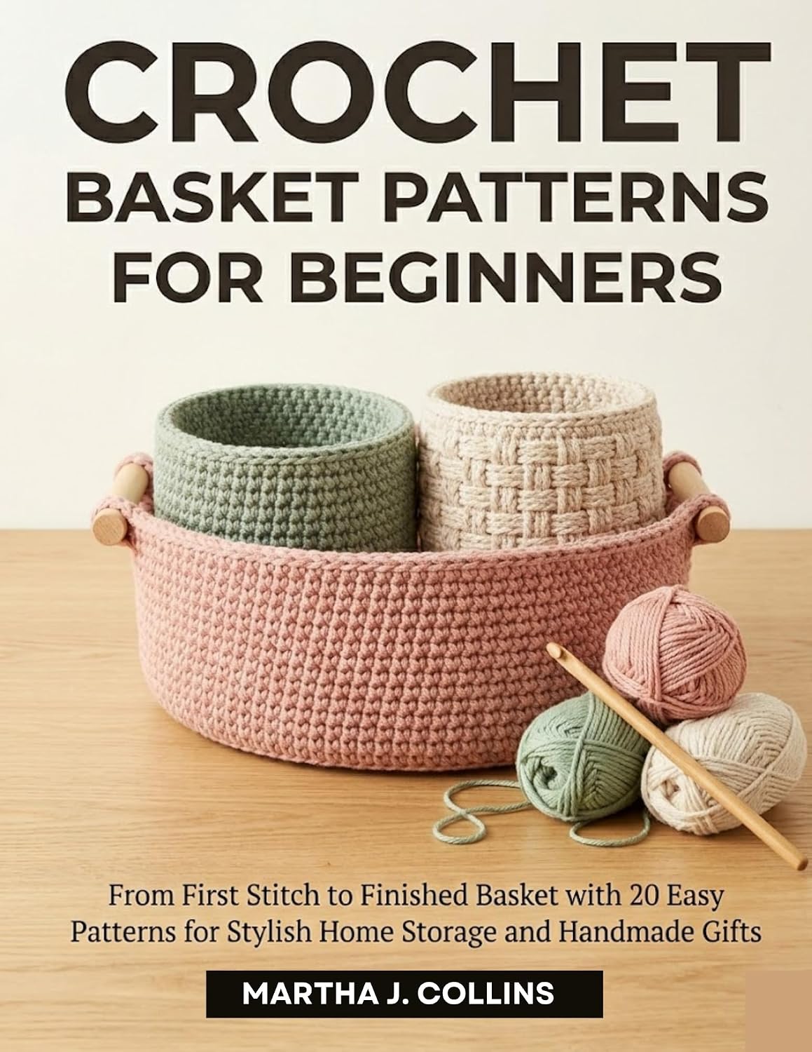 ler totalmente Crochet Basket Patterns for Beginners: From First Stitch To Finished Basket With 20 Easy Patterns for Stylish Home Storage and Handmade Gifts (English Edition)