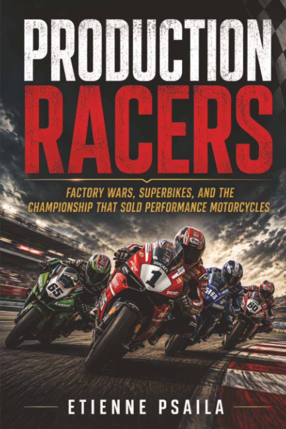 ler totalmente Production Racers: Factory Wars, Superbikes, and the Championship That Sold Performance Motorcycles
