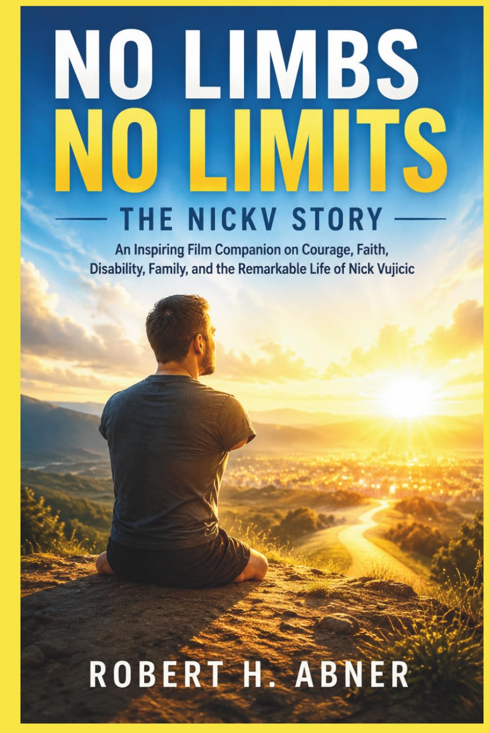 NO LIMBS NO LIMITS: THE NICKV STORY: An Inspiring Film Companion on Courage, Faith, Disability, Family, and the Remarkable Life of Nick Vujicic baixar o livro de graça