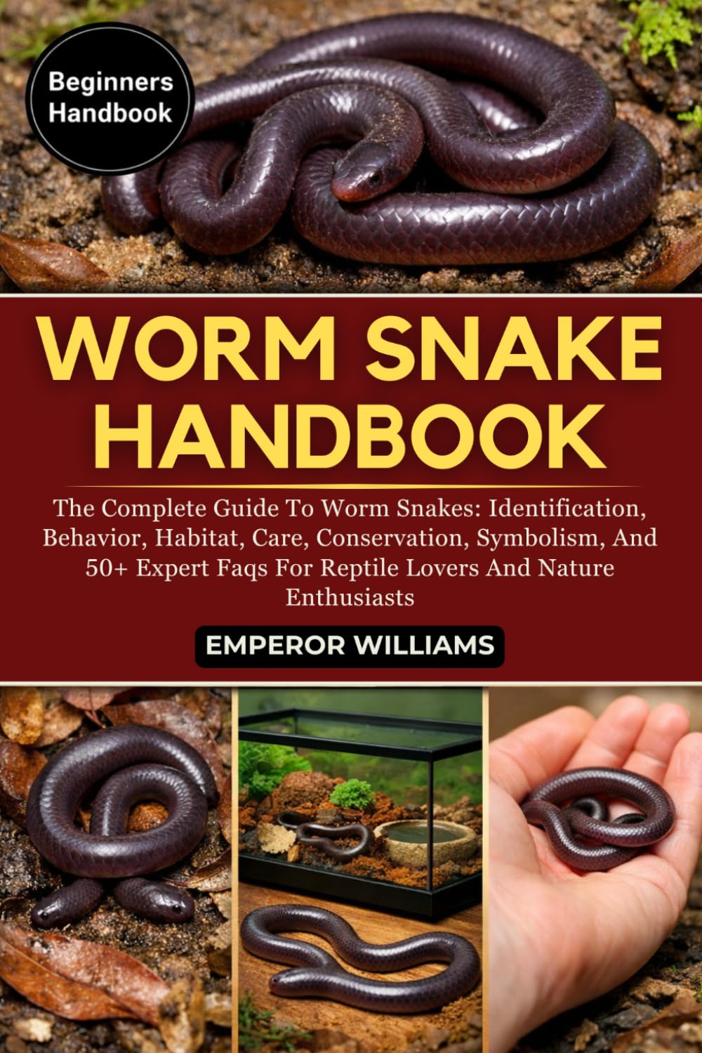 ler totalmente Worm Snake Handbook: The Complete Guide To Worm Snakes: Identification, Behavior, Habitat, Care, Conservation, Symbolism, And 50+ Expert Faqs For Reptile Lovers And Nature Enthusiasts