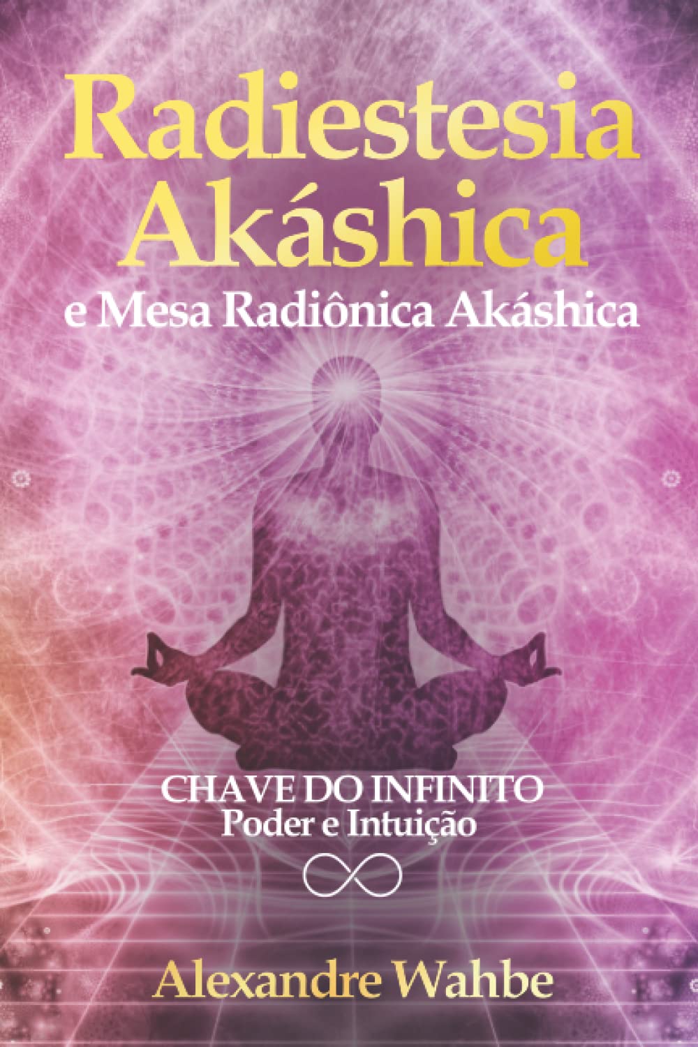 ler totalmente Radiestesia Akáshica: Chave do Infinito - Poder e Intuição + Mesa Radiônica Akáshica