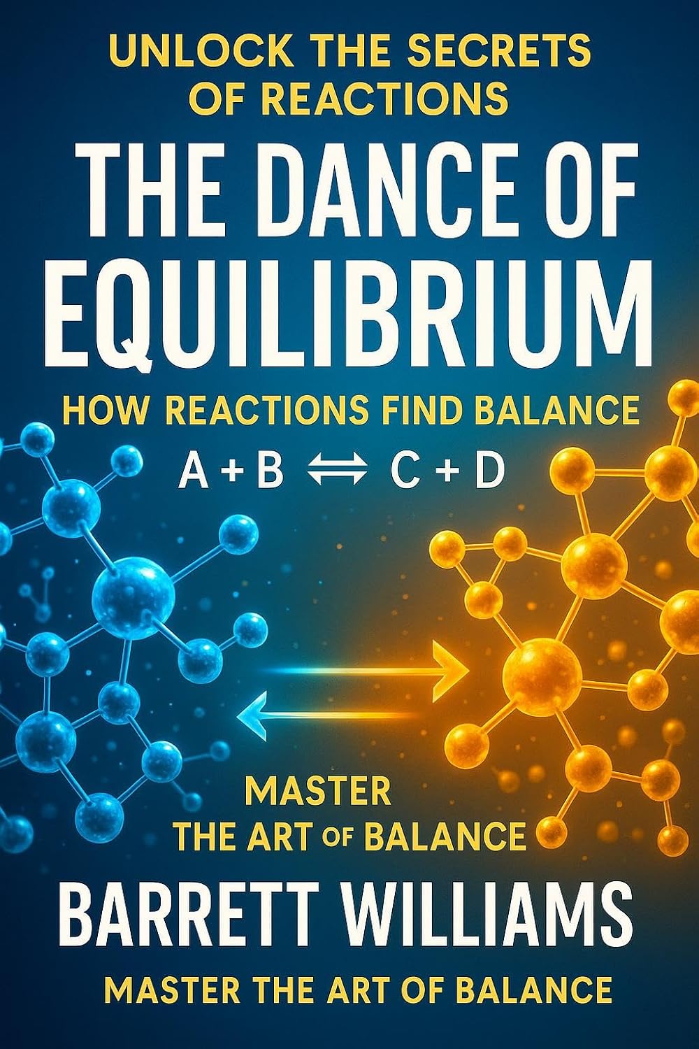 The Dance of Equilibrium: How Reactions Find Balance (Surely You're Reacting: Playful Chemistry for the Inquisitive Mind Book 7) (English Edition)