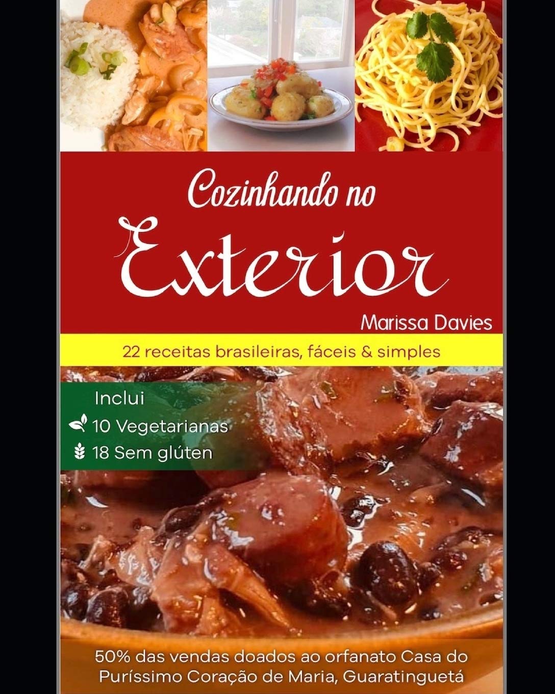Cozinhando No Exterior: 22 Receitas Brasileiras, Simples & Fáceis, Inclui 10 Vegetarianas & 18 Sem Glúten baixar livro de graça