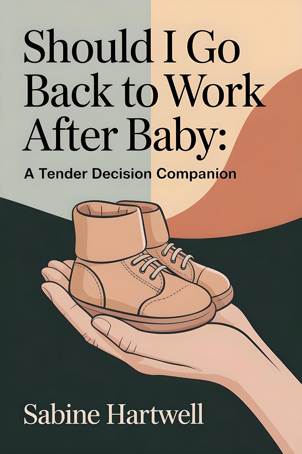 Should I Go Back to Work After Baby: A Tender Decision Companion (English Edition)