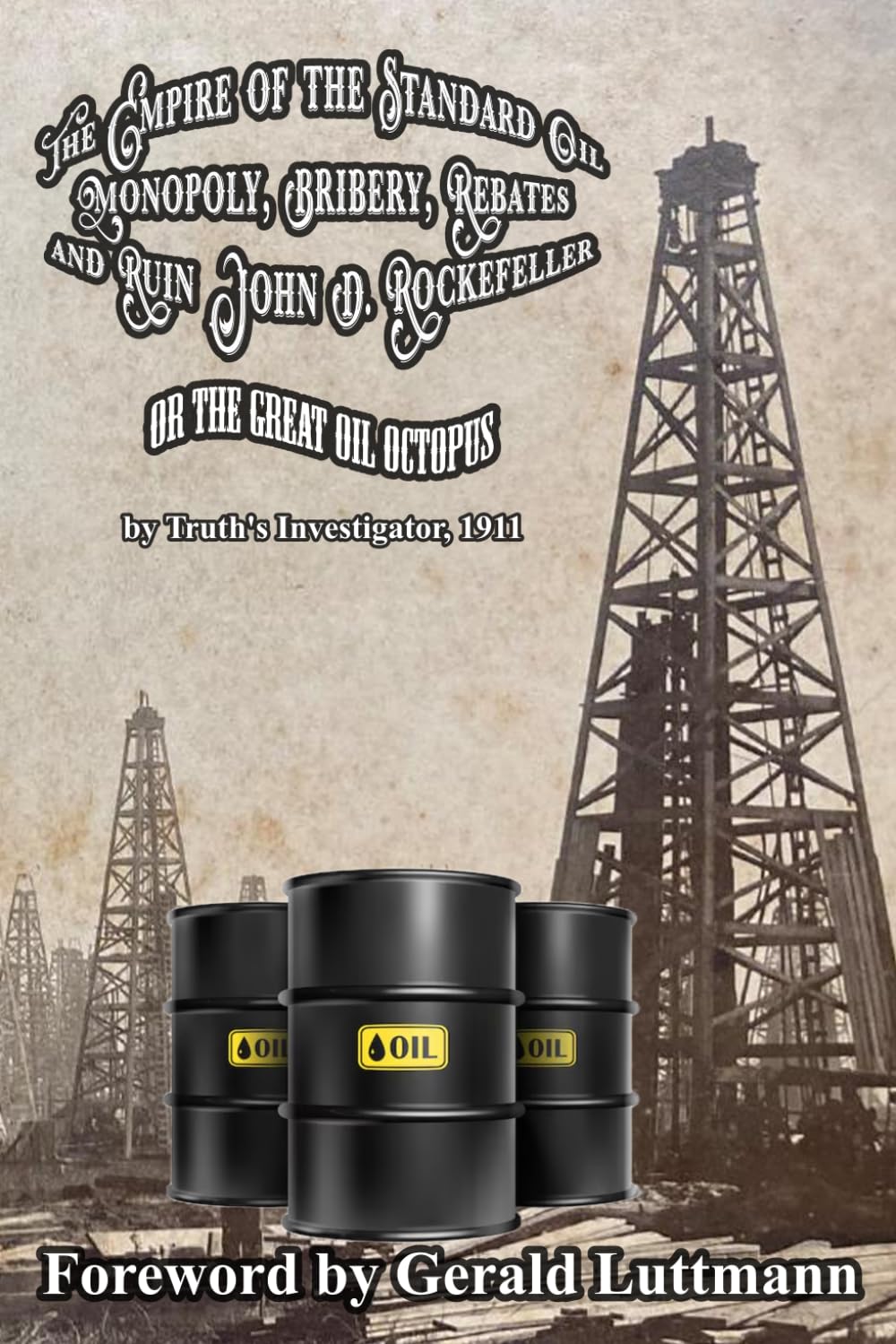 The Empire of the Standard Oil Monopoly, Bribery, Rebates and Ruin John D. Rockefeller: or The Great Oil Octopus baixar o livro de graça